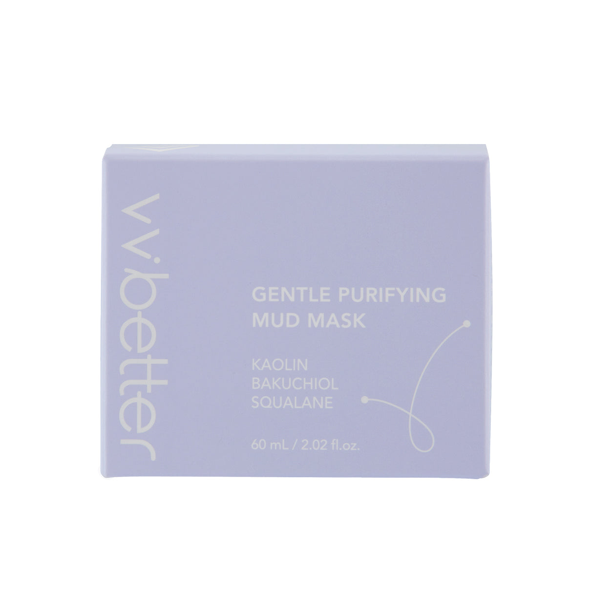 Confezione della vvbetter Gentle Purifying Mud Mask da 60 mL, in tonalità lilla chiaro. Sul fronte sono elencati gli ingredienti principali: Kaolin, Bakuchiol e Squalane. Il design minimalista e moderno enfatizza l'estetica pulita del marchio.